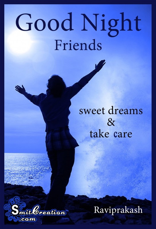 Good Night Friends – Sweet Dreams & Take Care