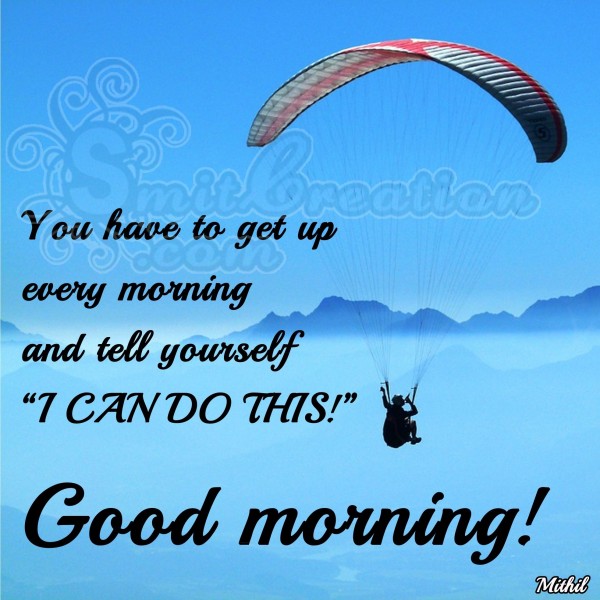 Good Morning – Tell yourself I can do this