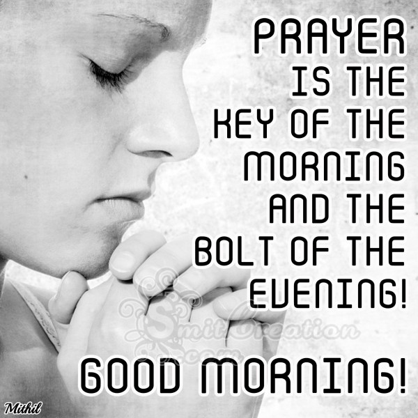 Good Morning – Prayer is the key of the morning