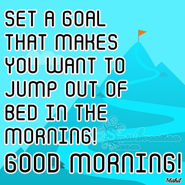 Good Morning – Set a Goal