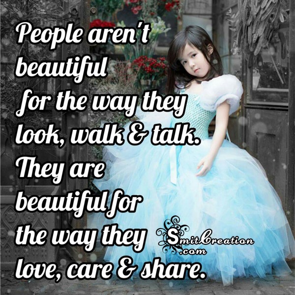 People are beautiful for the way they love, care & share