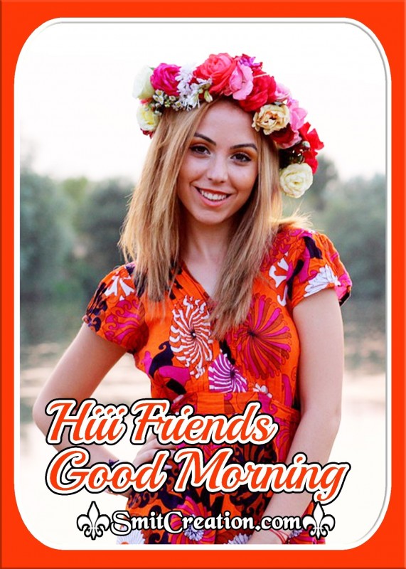 Hiii Friends Good Morning