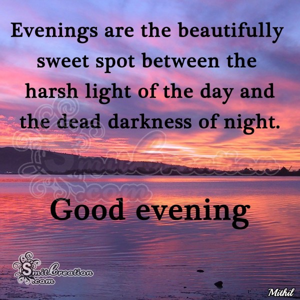 Good Evening – Evening are the beautifully sweet spot