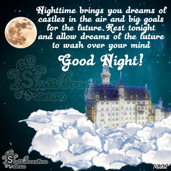 Good Night – Nighttime brings you dreams of castles in the air