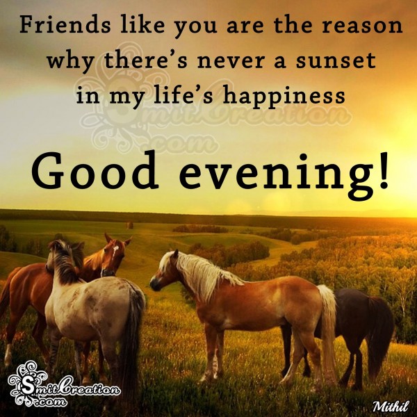 Good Evening – Friends brings happiness in my life