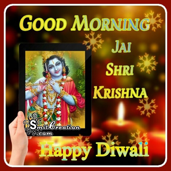 Good Morning - Jai Shri Krishna - Happy Diwali