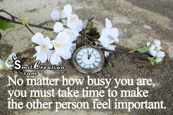 Take time to make the other person feel important