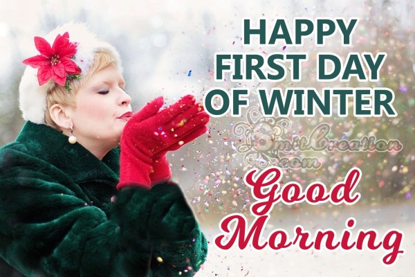 GOOD MORNING HAPPY FIRST DAY OF WINTER