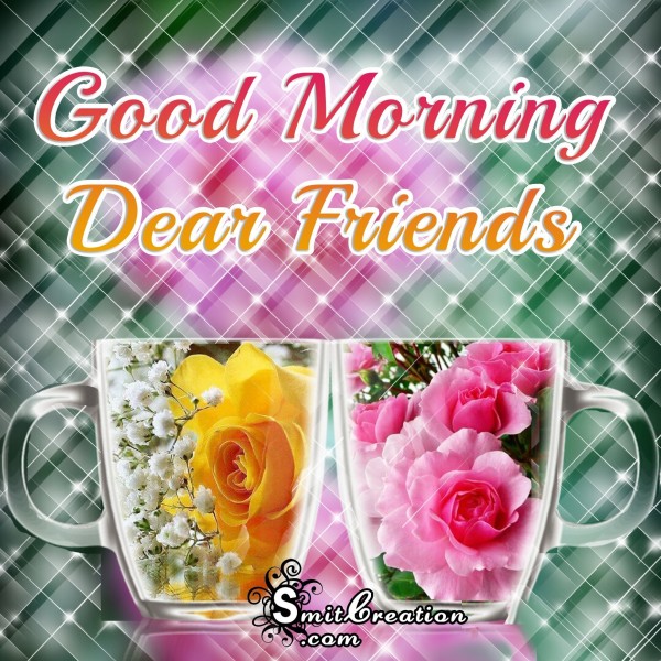 Good Morning Dear Friends