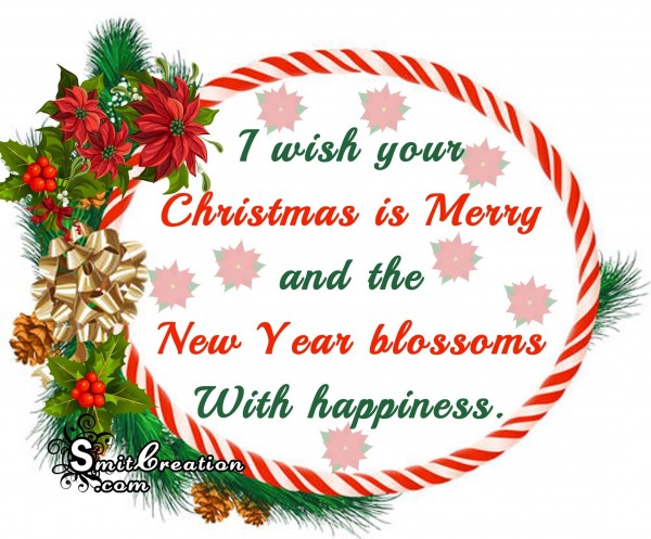 Christmas is Merry& New Year blossoms With happiness.