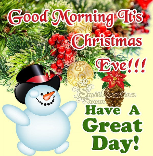 Good Morning It’s  Christmas Eve!!! Have A  Great Day!