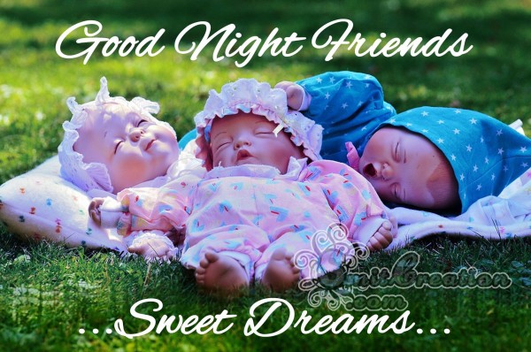 Good Night Friends… Sweet Dreams