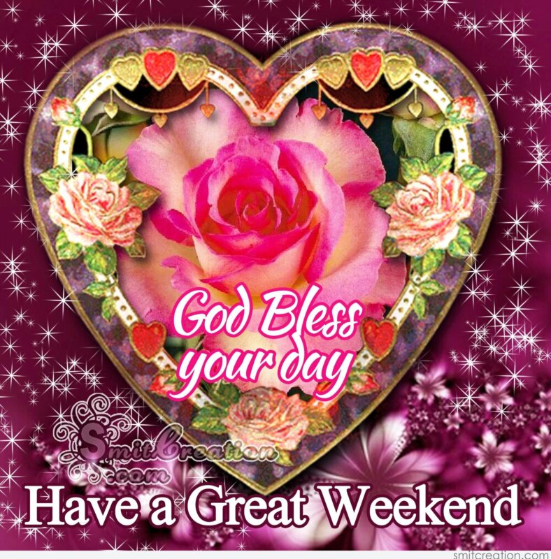 God Bless Your Day Have a Great Weekend - SmitCreation.com