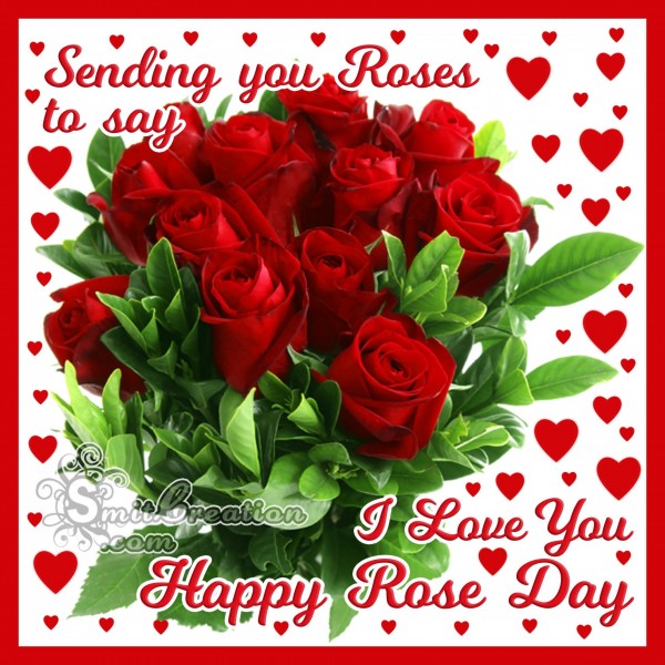 Sending you Roses to say I Love You Happy Rose Day