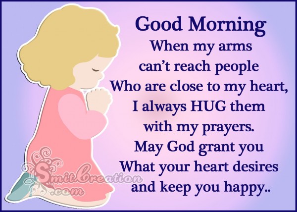 Good Morning – I hug them with my prayers