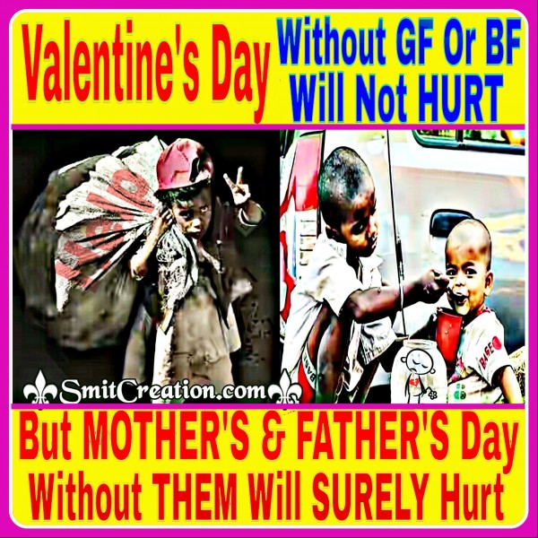 Valentine’s day without BF or GF will not HURT