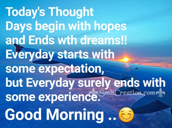 Good Morning – Days begin with hopes and ends with dreams!!