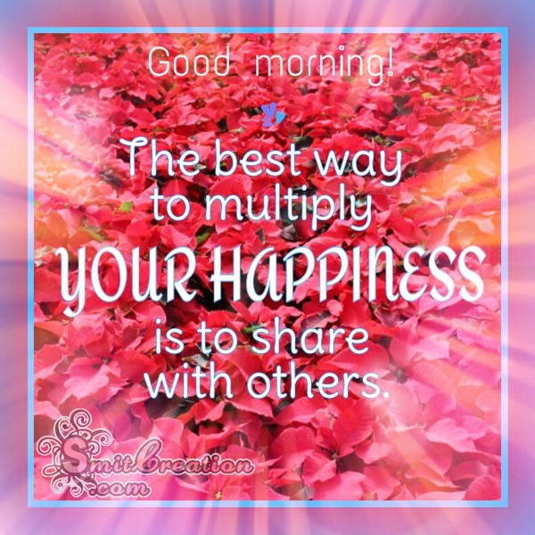 Good Morning – Multiply Your Happiness