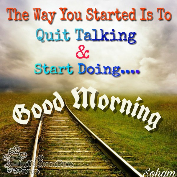 Good Morning – Quit Talking & Start Doing