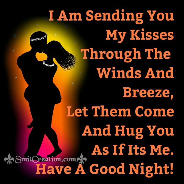 I Am Sending You My Kisses-  Have A Good Night!