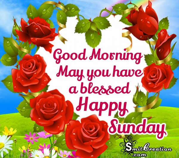 Good Morning May You Have A Blessed Sunday