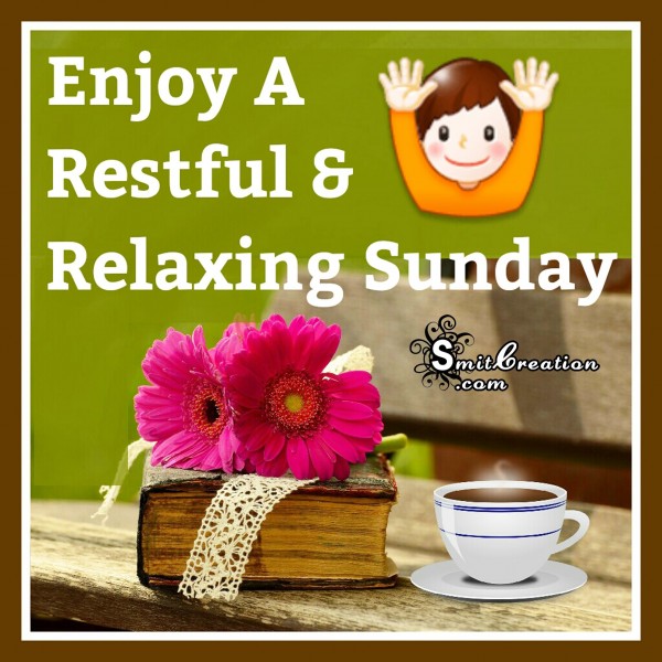 Enjoy A Restful & Relaxing Sunday