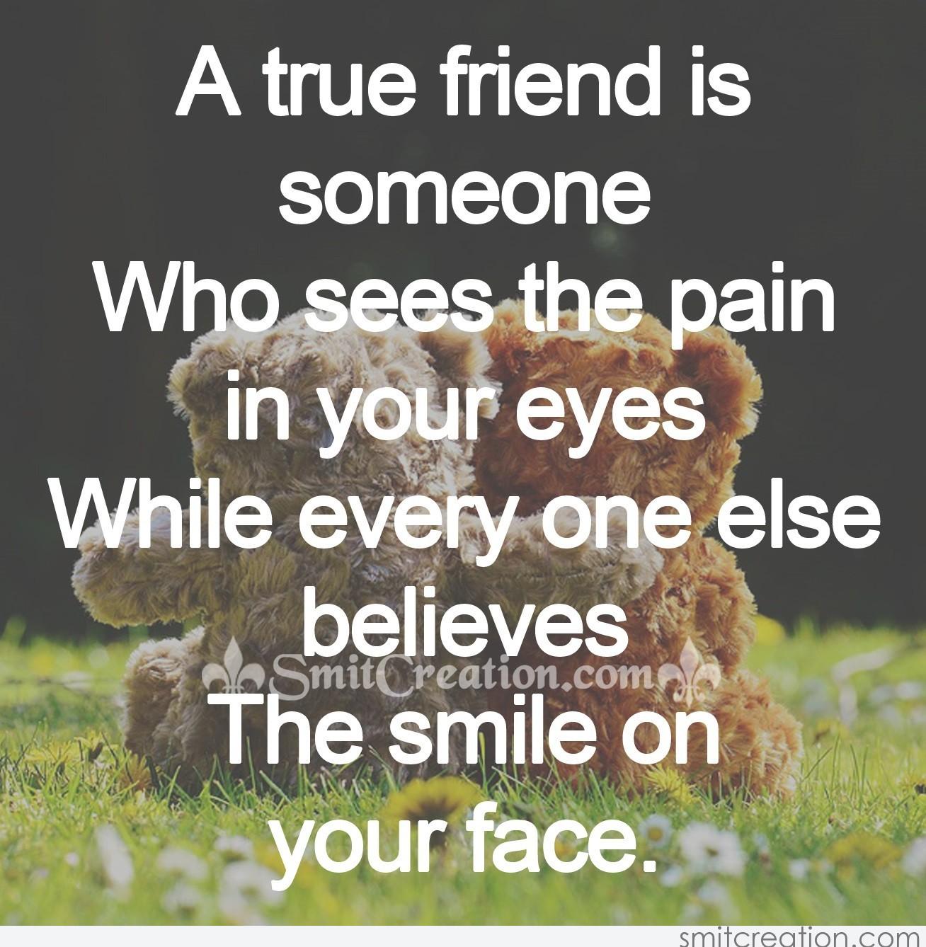 A true friend is someone - SmitCreation.com