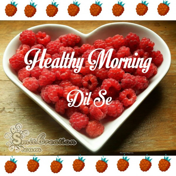 Healthy Morning Dil Se