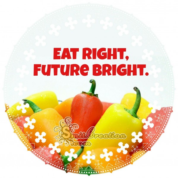 EAT RIGHT FUTURE BRIGHT