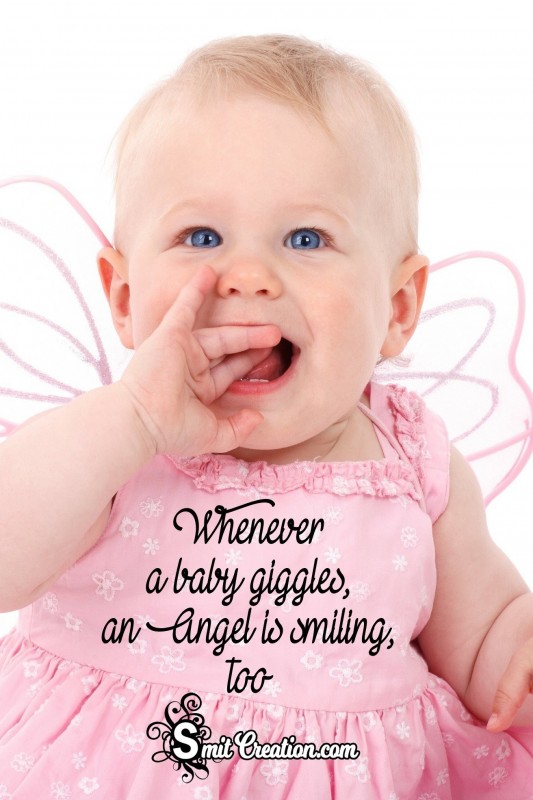 Whenever A Baby Giggles, An Angel is Smiling too