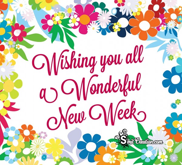 Wishing you all a Wonderful New Week