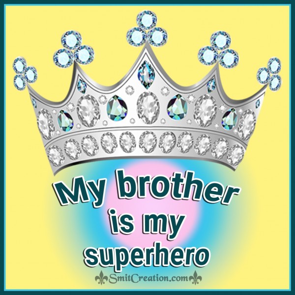 My Brother Is My Superhero.