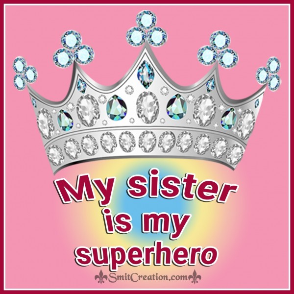 My Sister Is My Superhero.