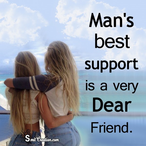 Man’s Best Support Is A Very Dear Friend