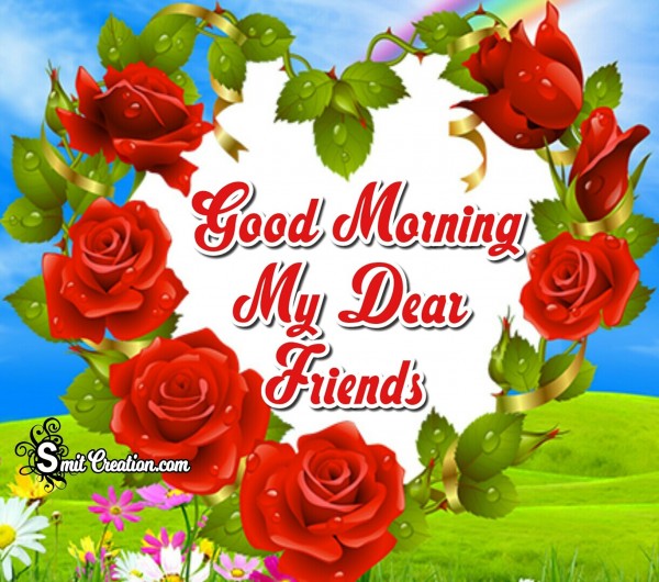 Good Morning My Dear Friends