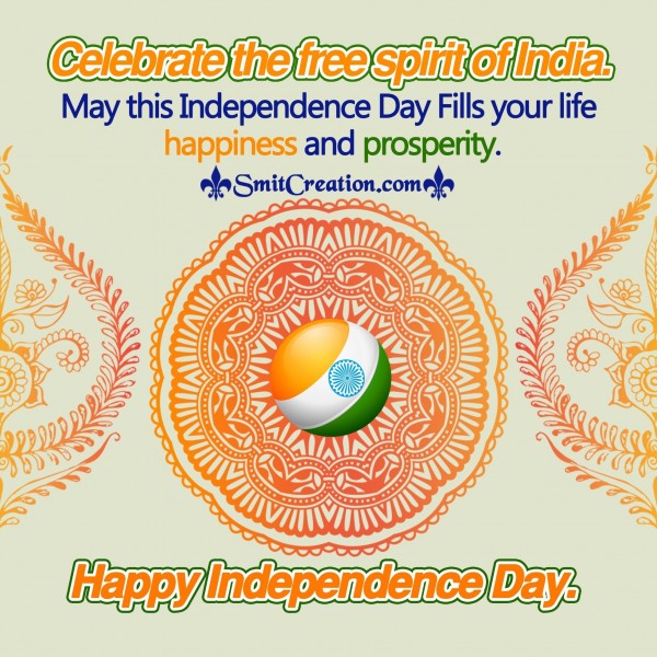 Happy Independence Day – Celebrate the free spirit of India