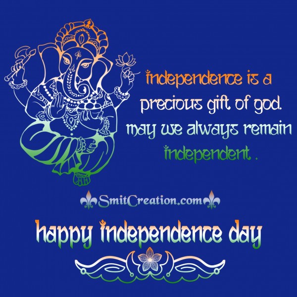 Independence is a Precious gift of God