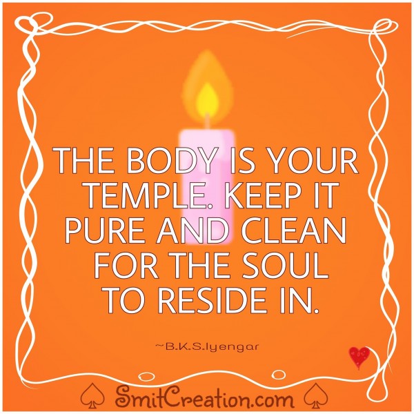 THE BODY IS YOUR TEMPLE