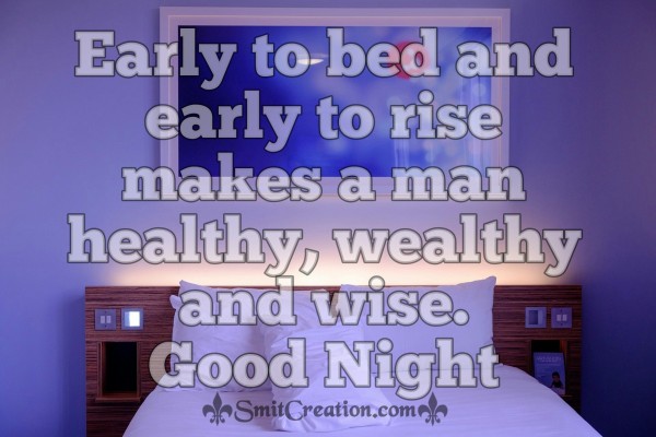 Good Night – Early to bed and early to rise