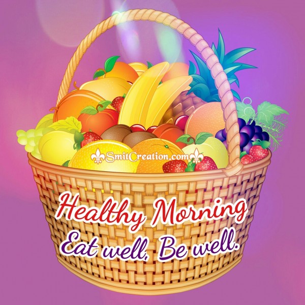 Healthy Morning – Eat Well Be Well