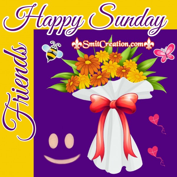 Happy Sunday Friends