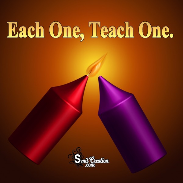 Each One, Teach One.