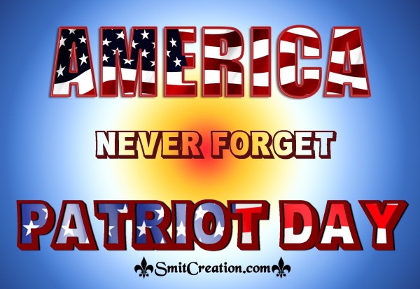 AMERICA Never Forget PATRIOT DAY