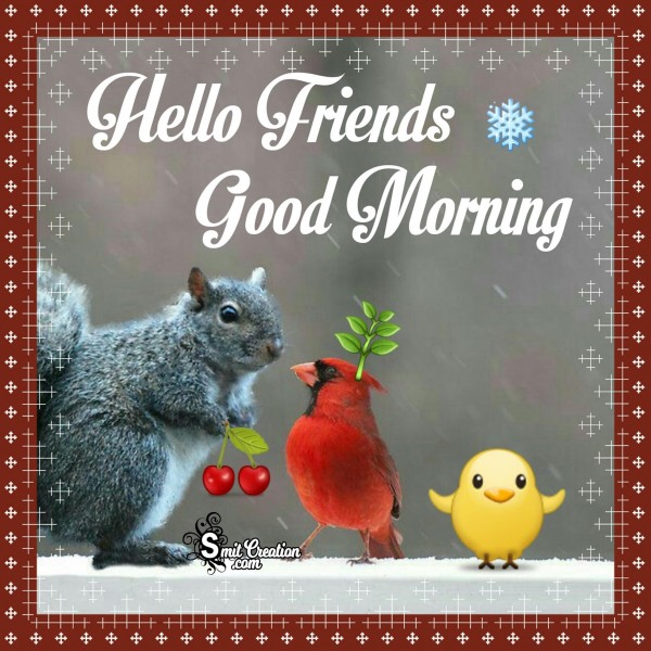 Hello Friends –  Good Morning