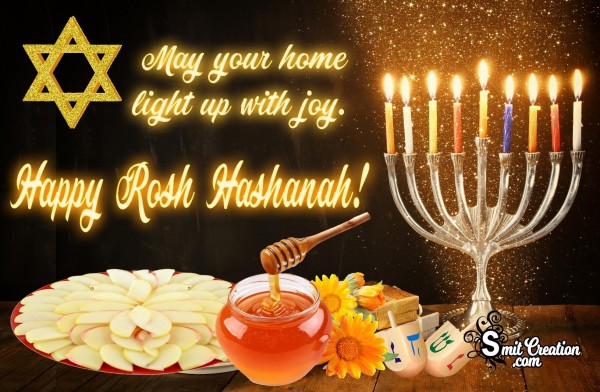 May your home light up with joy. Happy Rosh Hashanah!