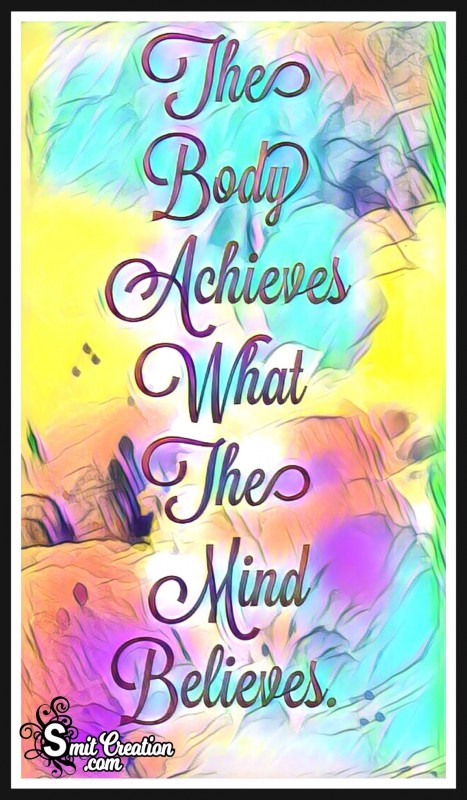 The Body Achieves What The MInd Believes