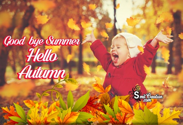 Good bye Summer Hello Autumn