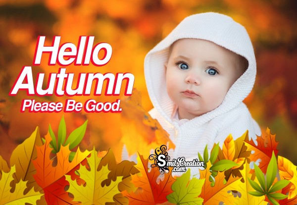 Hello Autumn Please Be Good