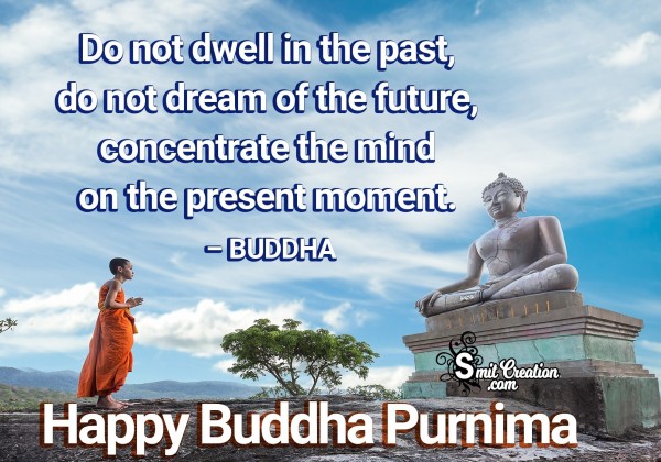 Happy Buddha Purnima – Do Not Dwell In The Past