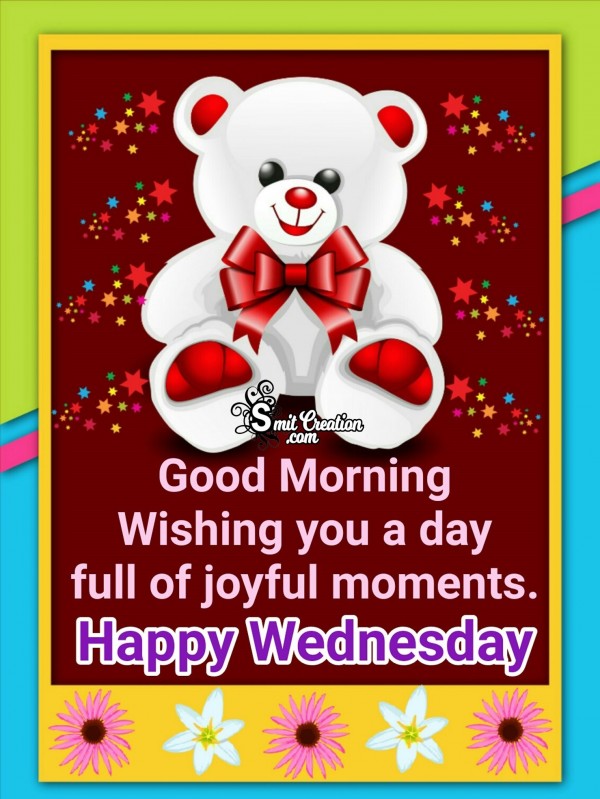 Wishing You A Day Full Of Joyful Moments. Happy Wednesday